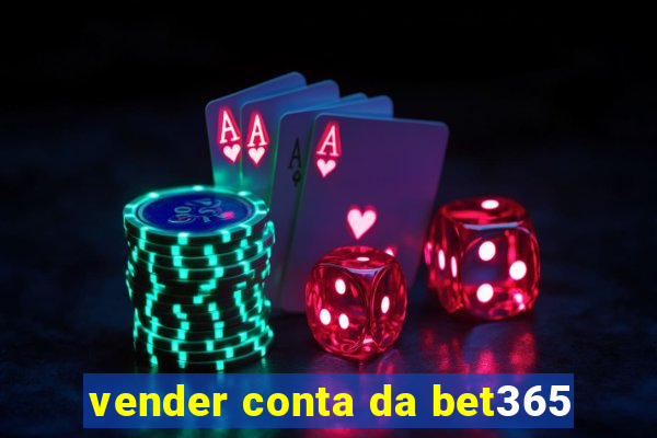 vender conta da bet365